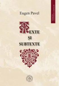 Texte și subtexte de Eugen Pavel
