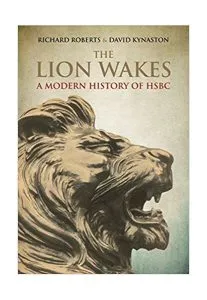 The Lion Wakes: A Modern History of HSBC de David Kynaston