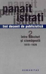Trei decenii de publicistica. Volumul al II - lea. Intre banchet si ciomageala 1919 - 1929