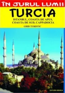 Turcia: Ghid turistic - Editia 2014 de Talat Ahmed