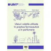 Uleiuri volatile utilizate in practica farmaceutica si in parfumerie. Color de Ruxandra E Stefanescu