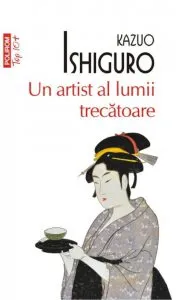 Un artist al lumii trecatoare de Kazuo Ishiguro