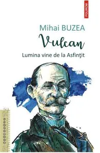 Vulcan. Lumina vine de la asfintit de Mihai Buzea
