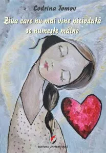 Ziua care nu mai vine niciodată se numește mâine de Codrina Tomov