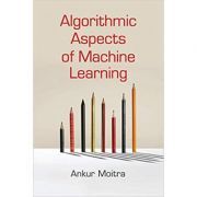 Algorithmic Aspects of Machine Learning