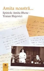 Amita noastră... Epistole Amita Bhose - Traian Blajovici de Amita Bhose