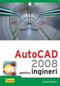 Autocad 2008 pentru ingineri de Ionel Simion