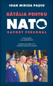 Batalia pentru NATO. Raport personal de Ioan Mircea Pascu