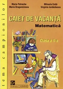 Caiet de vacanta. Matematica. Clasa a II-a. Tema campionilor de Maria Petrache