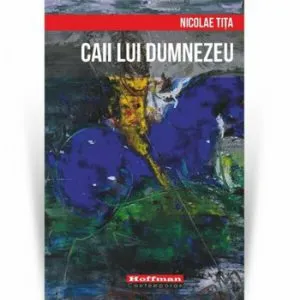 Caii lui Dumnezeu de Nicolae Tita