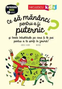 Ce să mănânci pentru a fi puternic? Seria Întrebări MARI şi mici de Aurelie Guerri