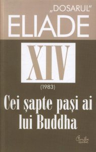 Cei sapte pasi ai lui Buddha. 1983. Dosarul Eliade Vol. 14