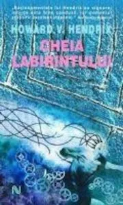Cheia labirintului de Howard Hendrix