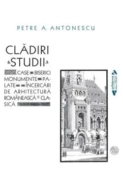 Clădiri & studii de Petre A. Antonescu