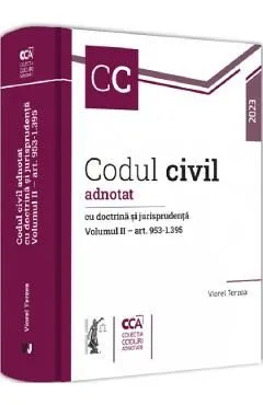 Codul civil adnotat cu doctrina si jurisprudenta Vol.2 Art. 953-1395 de Viorel Terzea