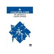Concepte-cheie din gandirea si cultura chineza. Volumul II de Paula Teodorescu