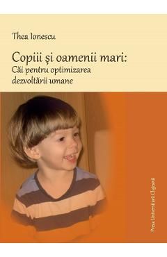 Copiii si oamenii mari: Cai pentru optimizarea dezvoltarii umane