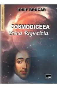 Cosmodiceea. Etica repetitia de Iosif Brucar