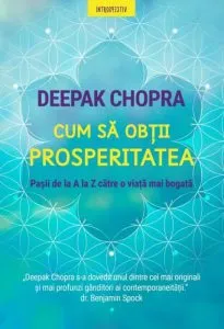 Cum sa obtii prosperitatea de Deepak Chopra