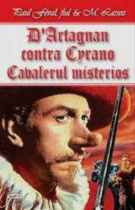 D'Artagnan contra Cyrano - Cavalerul Mystere de Paul Feval fiul