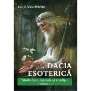 Dacia Esoterica (doua volume) de Prof. Dr. Vicu Merlan