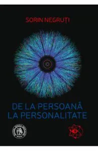 De la persoana la personalitate de Sorin Negruti