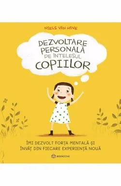 Dezvoltare personala pe intelesul copiilor I de Niels van Hove