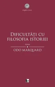 Dificultati cu filosofia istoriei de Odo Marquard