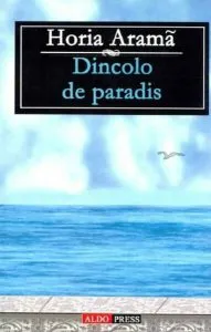 Dincolo de paradis de Horia Arama