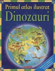 Dinozauri. Primul atlas ilustrat de David Burnie