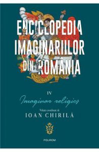 Enciclopedia imaginariilor din Romania Vol.4: Imaginar religios