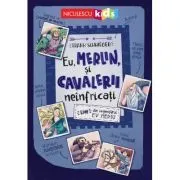 Eu, Merlin, si cavalerii neinfricati. Live din legendarul Ev Mediu de Frank Schwieger