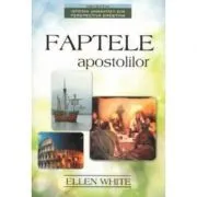 Faptele apostolilor de Ellen White
