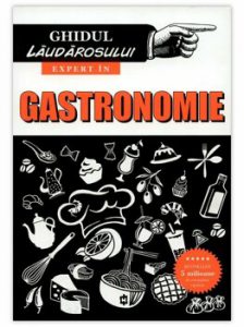 Ghidul laudarosului. Expert in gastronomie
