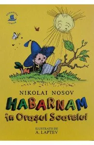 Habarnam in Orasul Soarelui de Nikolai Nosov