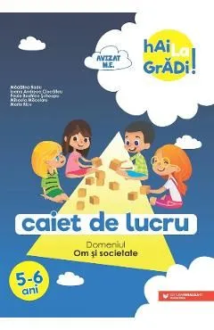 Hai la gradi! Om si societate 5-6 ani de Ioana Andreea Ciocalteu