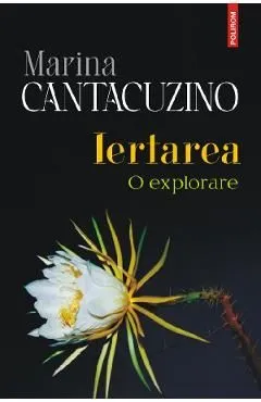 Iertarea. O explorare de Marina Cantacuzino