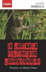 In cautarea victimelor comunismului. Povestea lui Marius Oprea