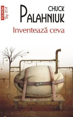 Inventează ceva (Top 10 ) de Chuck Palahniuk