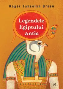 Legendele Egiptului antic de Roger Lancelyn Green