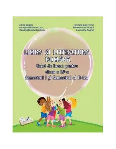 Limba şi literatura română. Clasa a IV-a. Caiet de lucru (Semestrul I şi semestrul al II-lea)