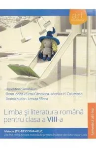 Limba si literatura romana pentru Clasa a VIII-a, Semestrul II (Metoda stiu - descopar - aplic) de Florentina Samihaian