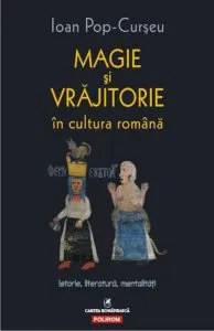 Magie si vrajitorie in cultura romana de Ioan Pop-Curseu