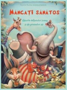 Mancati sanatos. Sfaturile efefantului Sunny si ale prietenilor sai