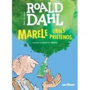 Marele Urias Prietenos. Format mare de Roald Dahl