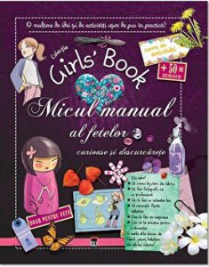 Micul manual al fetelor curioase si descurcarete. Colectia Girls  Book. O multime de idei si de activitati usor de pus in practica! Carte de activitati   50 de abtibilduri. Doar pentru fete