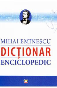 Mihai Eminescu. Dictionar enciclopedic