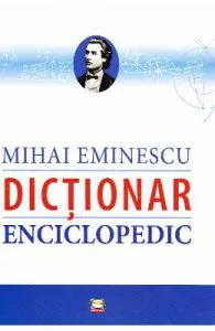 Mihai Eminescu. Dictionar enciclopedic