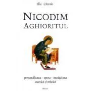 Nicodim Aghioritul. Personalitatea, opera, invatatura ascetica si mistica de Elia Citterio