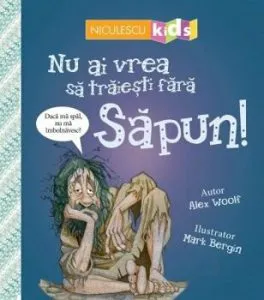 Nu ai vrea sa traiesti fara SAPUN de Alex Woolf